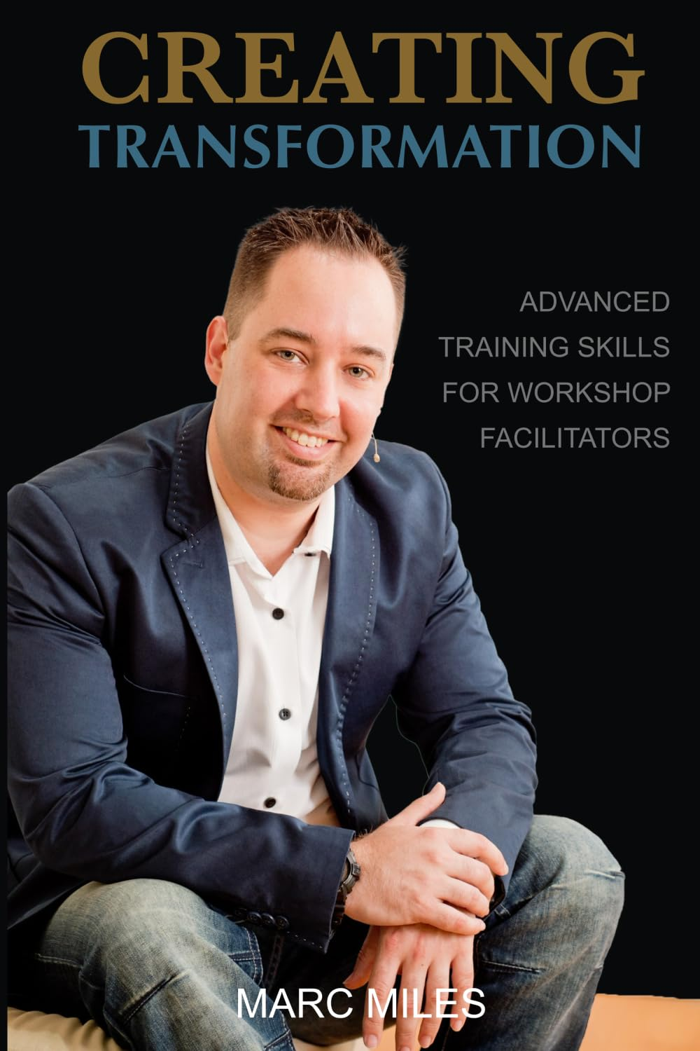 Creating Transformation: Advanced Training Skills for Workshop Facilitators