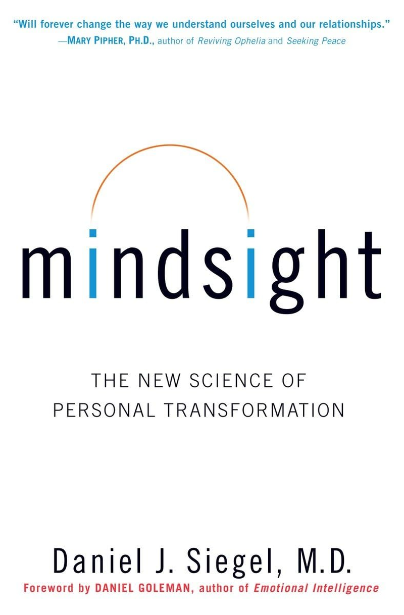 Mindsight: Change Your Brain and Your Life - Hardcover