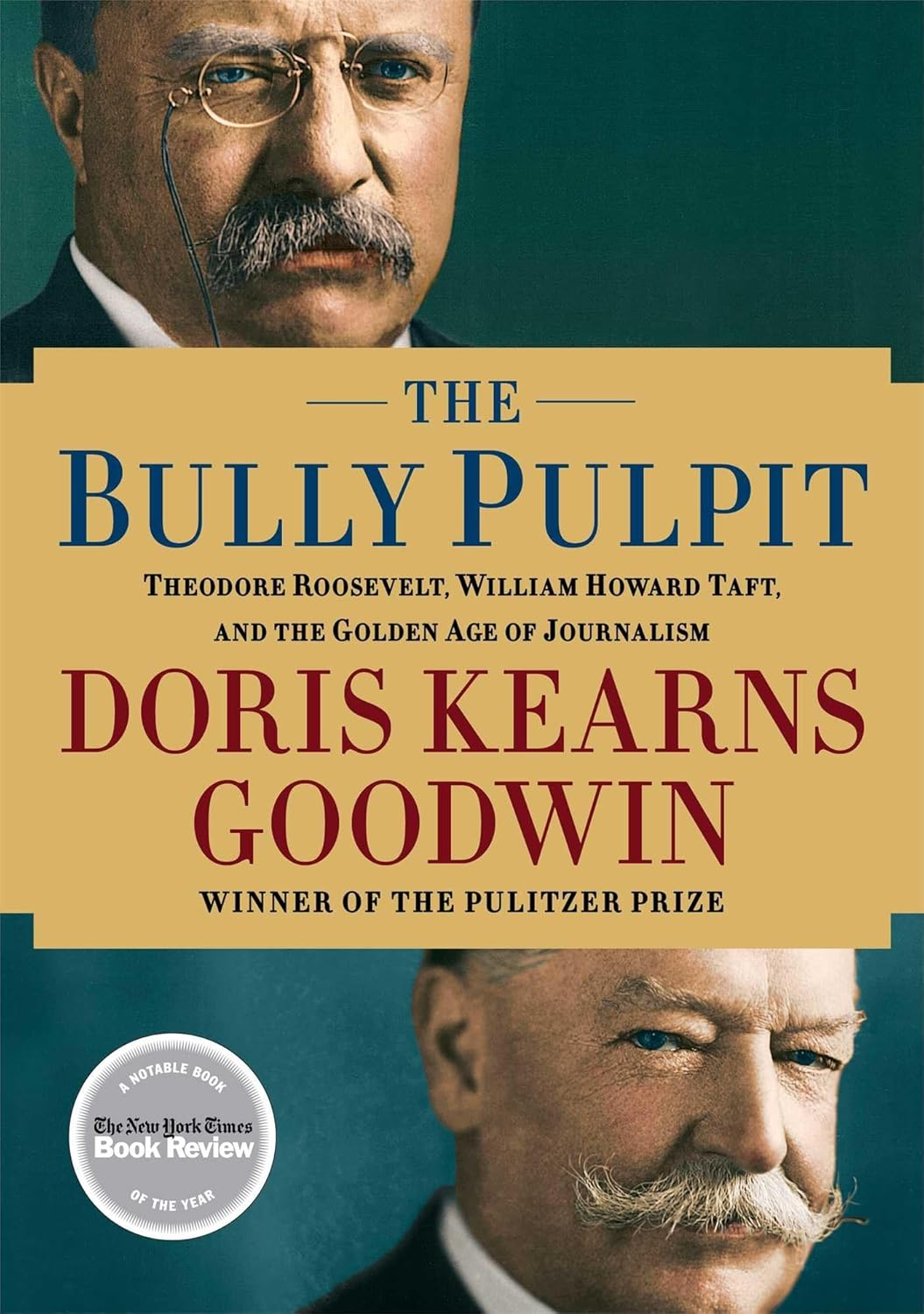 The Bully Pulpit: Theodore Roosevelt, William Howard Taft, and the Golden Age of Journalism image number 1