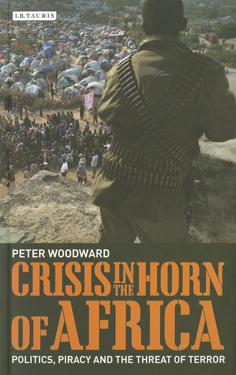 Crisis in the Horn of Africa: Politics, Piracy and the Threat of Terror