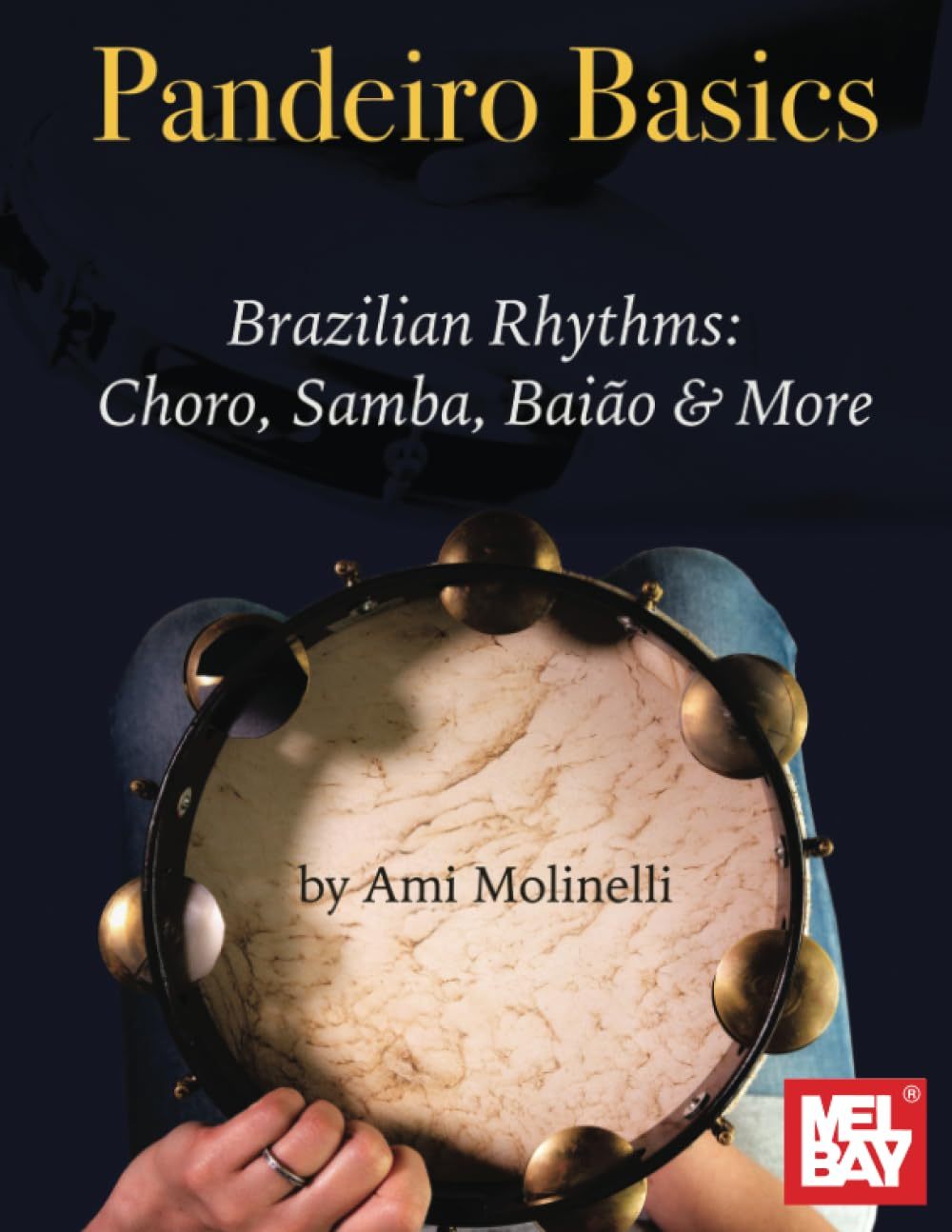 Pandeiro Basics: Brazilian Rhythms: Choro, Samba, Baiao & More