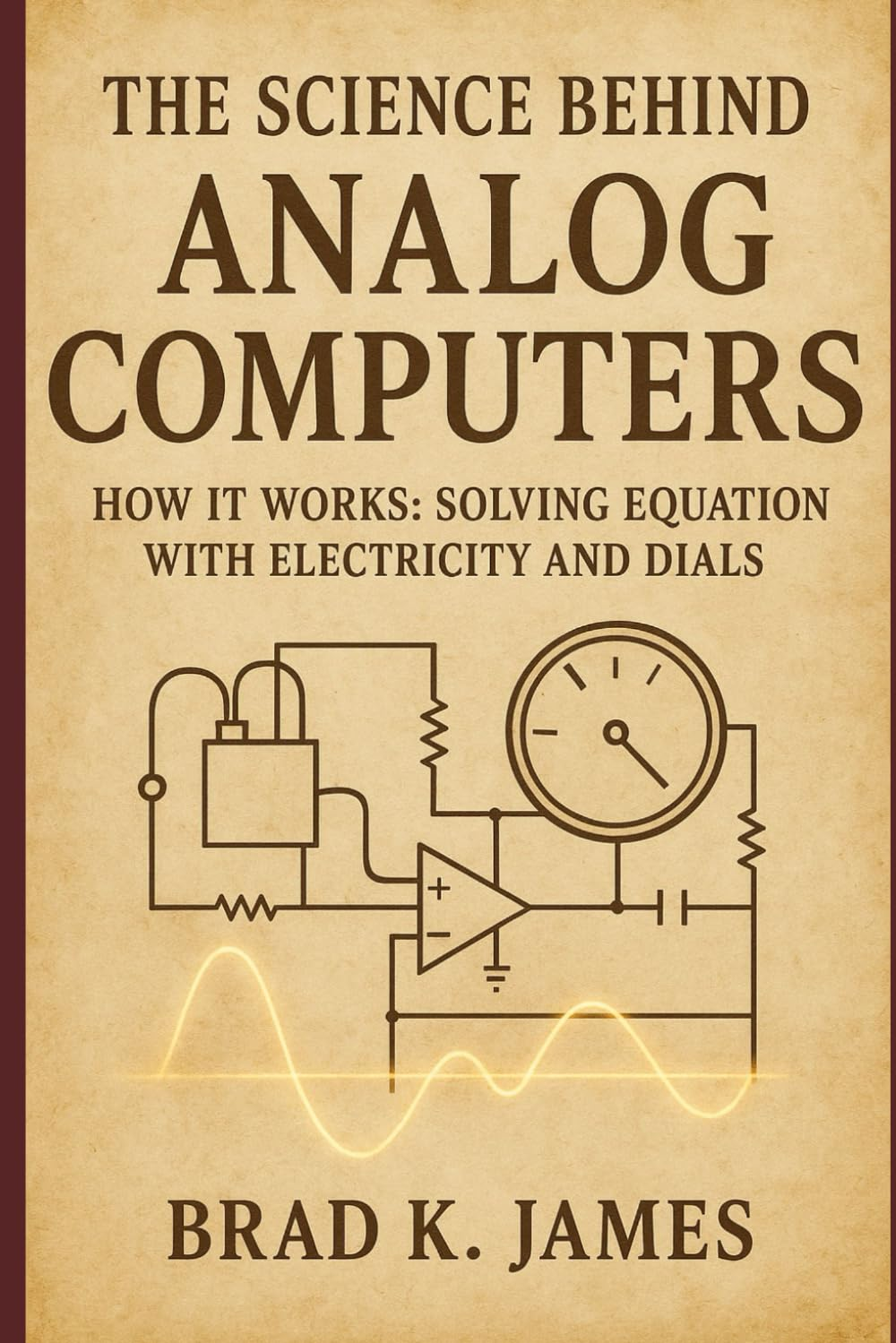 The Science behind Analog Computers: How It Works: Solving Equations with Electricity and Dials