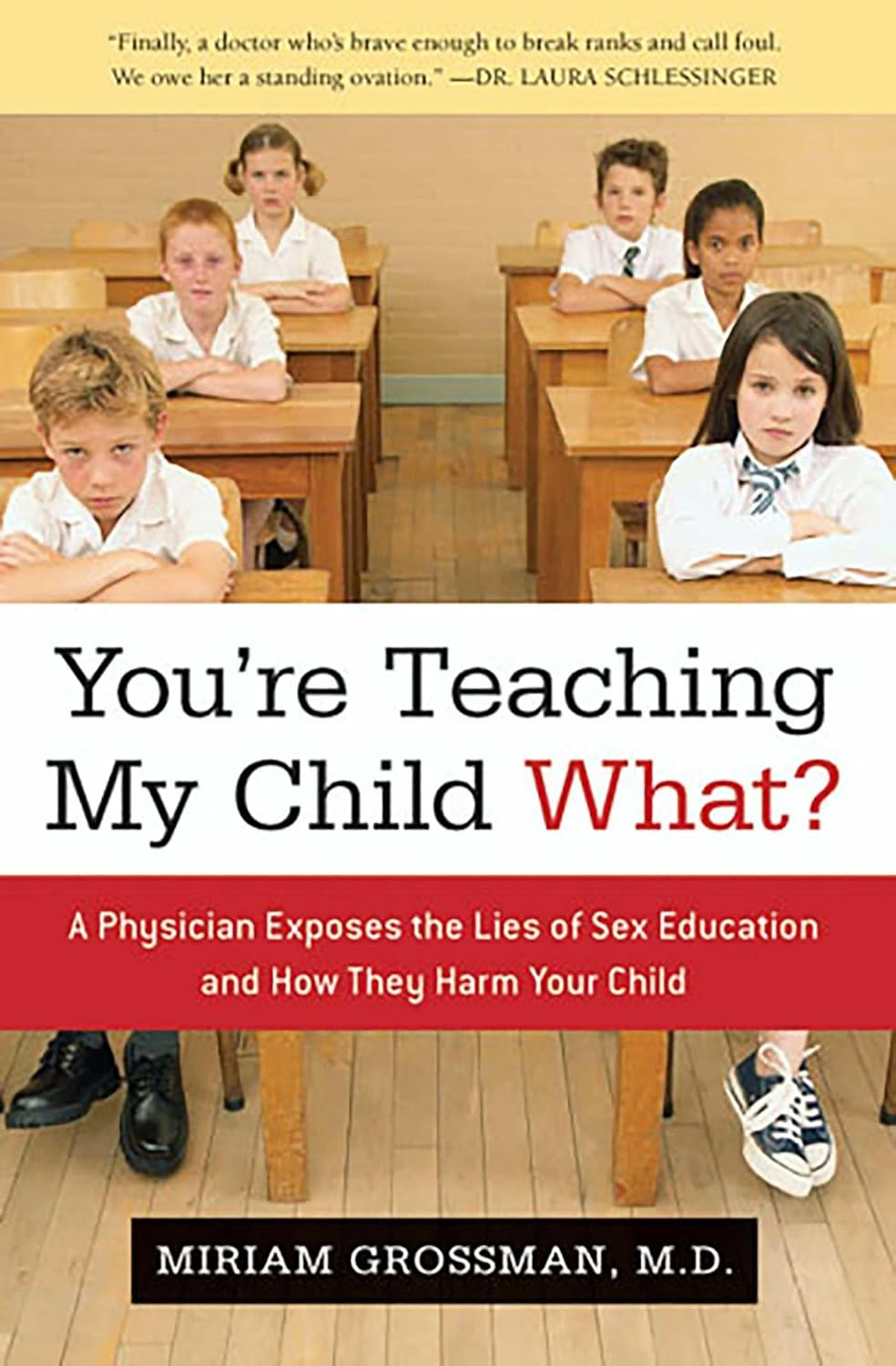 You'Re Teaching My Child What?: a Physician Exposes the Lies of Sex Education and How They Harm Your Child image number 1