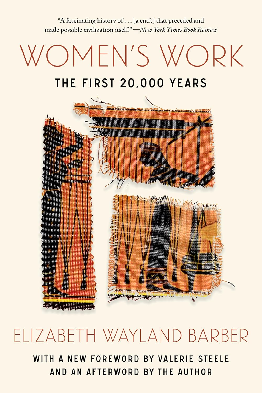 Women'S Work - the First 20,000 Years: Women, Cloth, and Society in Early Times