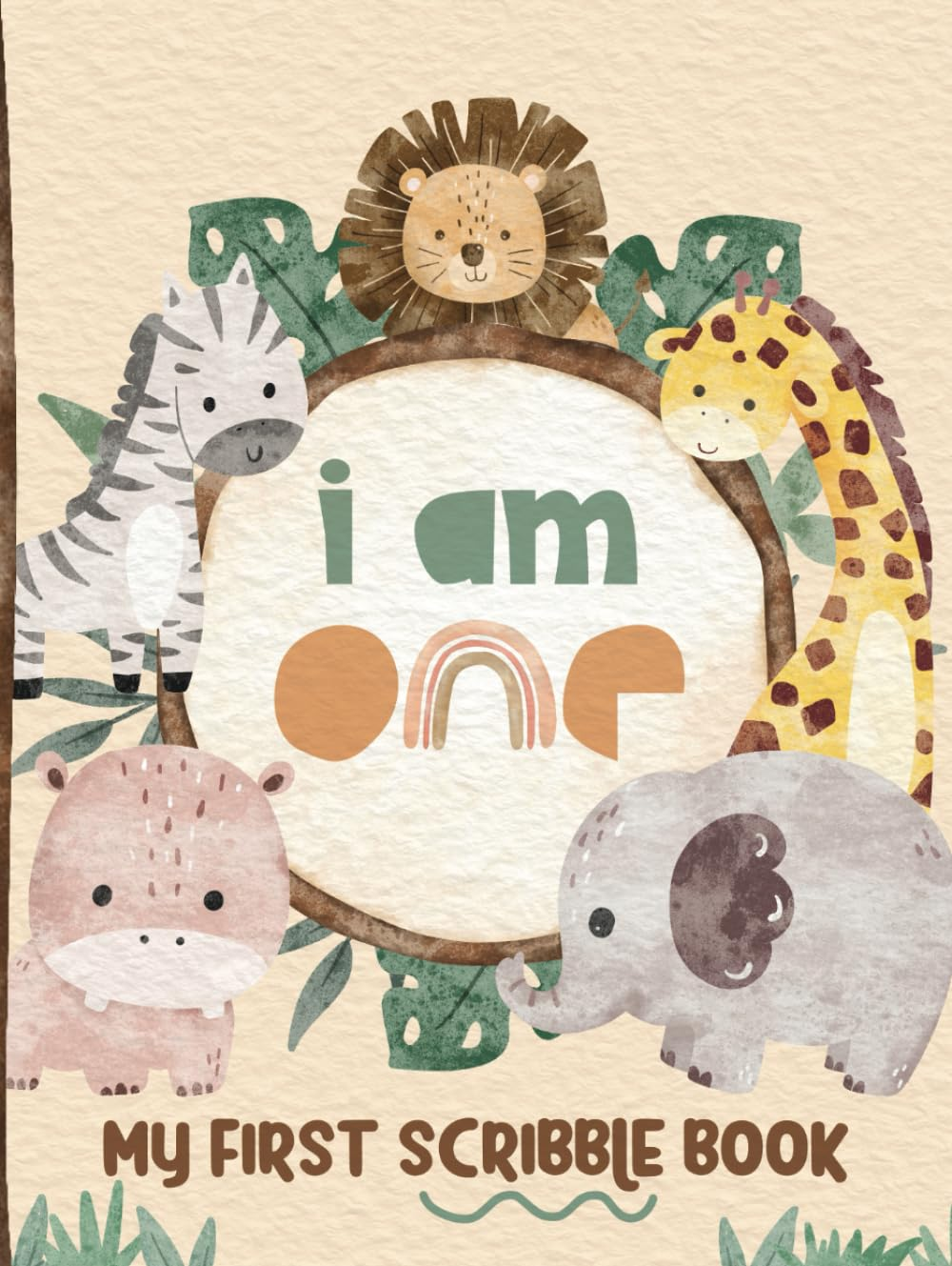 I Am One - My First Scribble Book: Drawing Pages for 1 Year Old Kid | 1St Birthday Memory Keepsake Gift | Safari/Jungle Theme