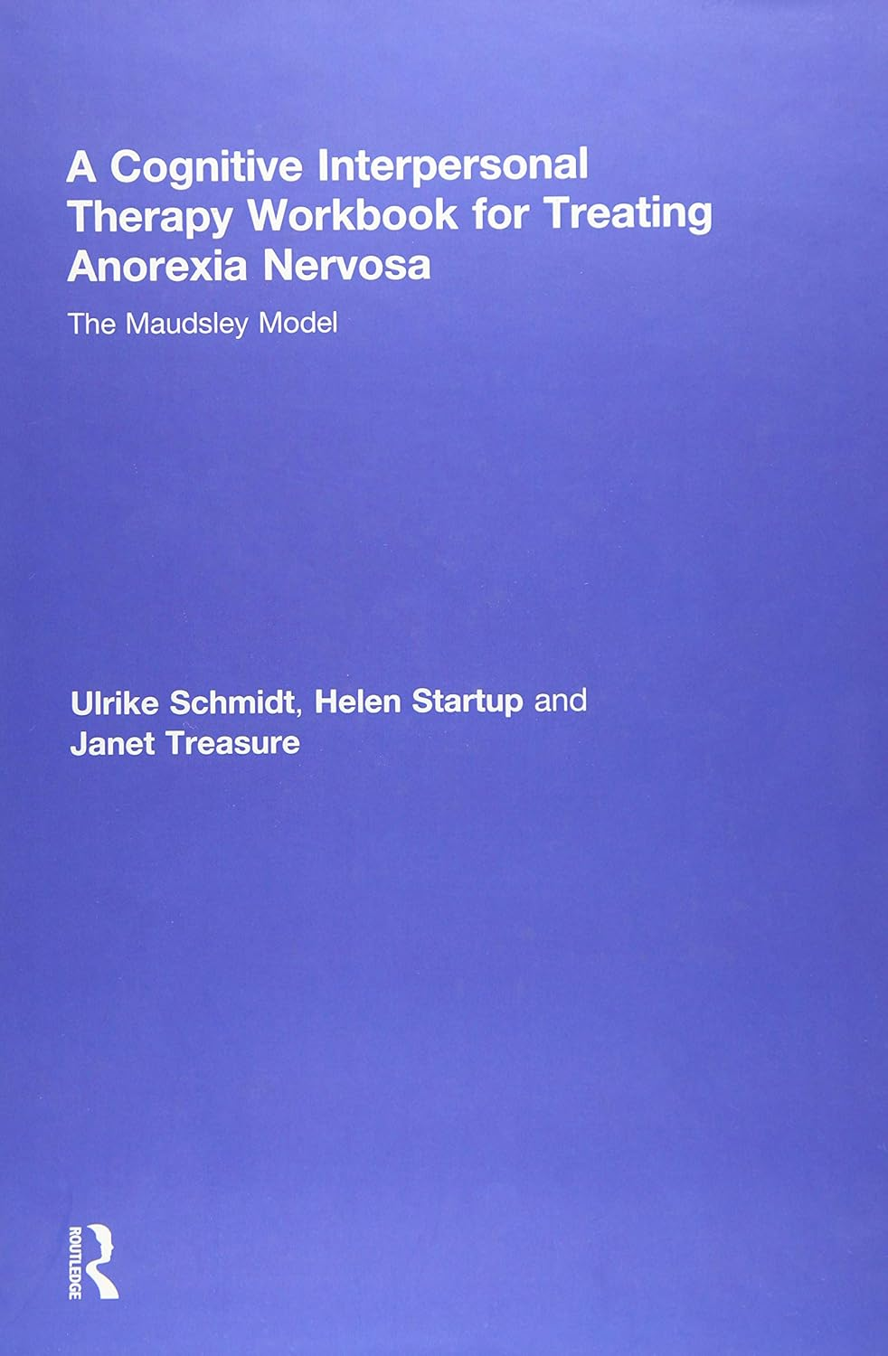 A Cognitive-Interpersonal Therapy Workbook for Treating Anorexia Nervosa: the Maudsley Model image number 1