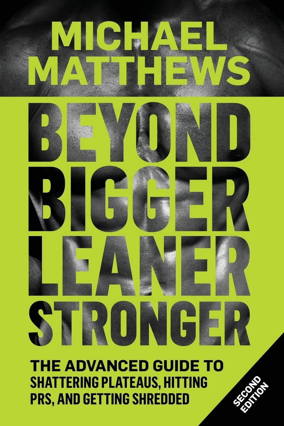 Beyond Bigger Leaner Stronger: the Advanced Guide to Building Muscle, Staying Lean, and Getting Strong: 3