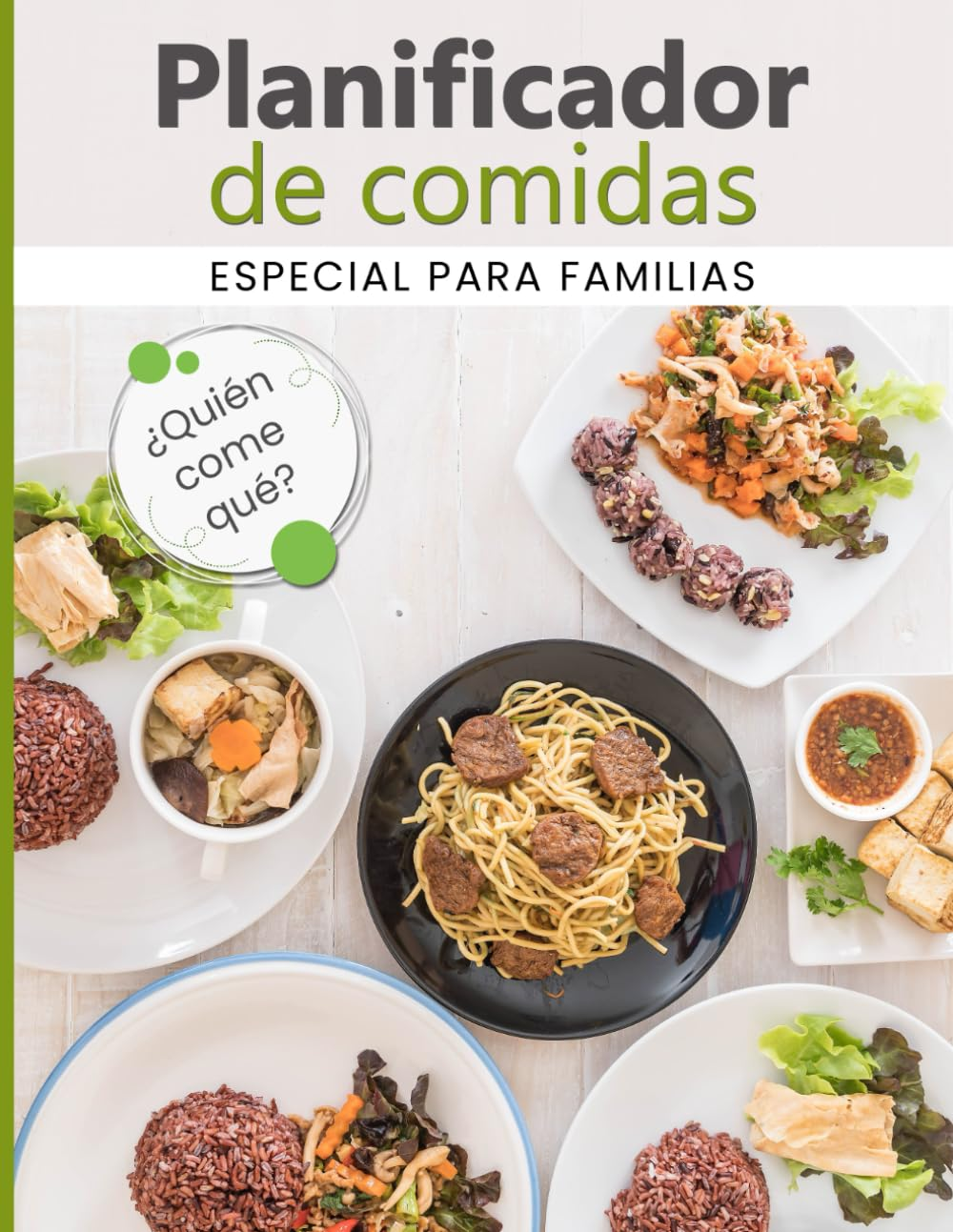 Planificador De Comidas Especial Para Familias &iquest;Qui&eacute;n Come Qu&eacute;?: Organizador Semanal Con Espacio Extra Para Apuntar Distintas Opciones, Ideal Cuando ... Intolerancias O Alergias Alimentarias