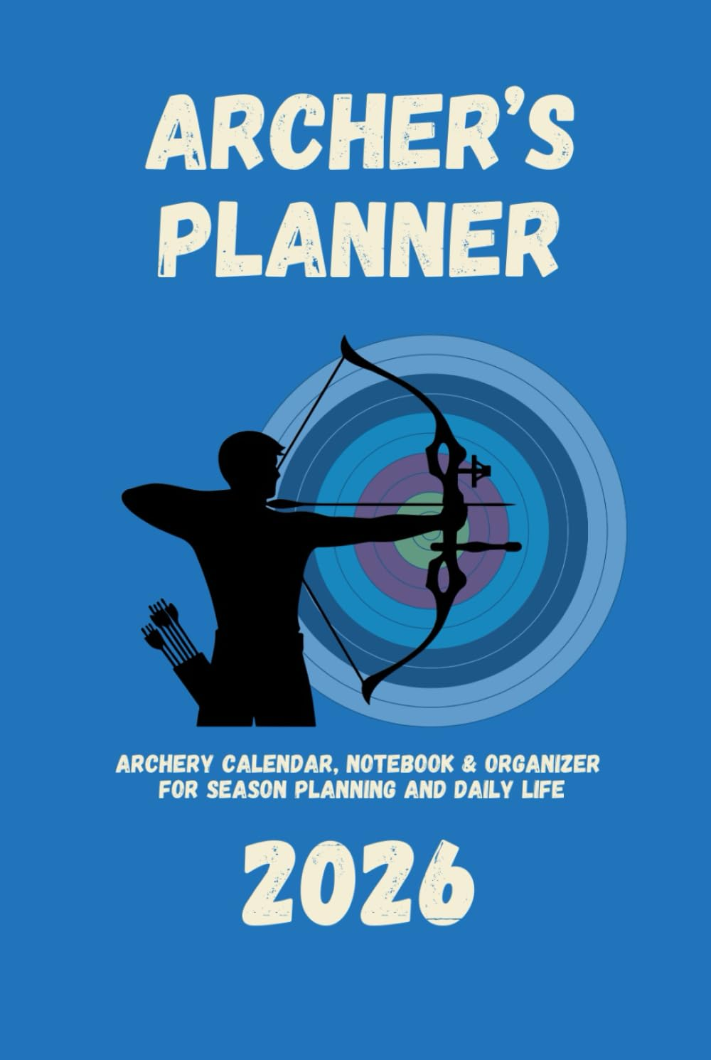 Archer&rsquo;S Planner 2026: Archery Calendar, Notebook & Organizer for Season Planning and Daily Life image number 1