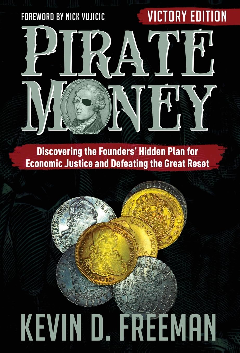 Pirate Money: Discovering the Founders&rsquo; Hidden Plan for Economic Justice and Defeating the Great Reset