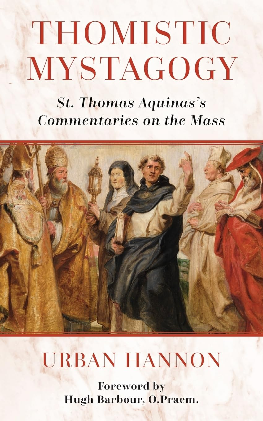 Thomistic Mystagogy: St. Thomas Aquinas'S Commentaries on the Mass: 11 image number 2