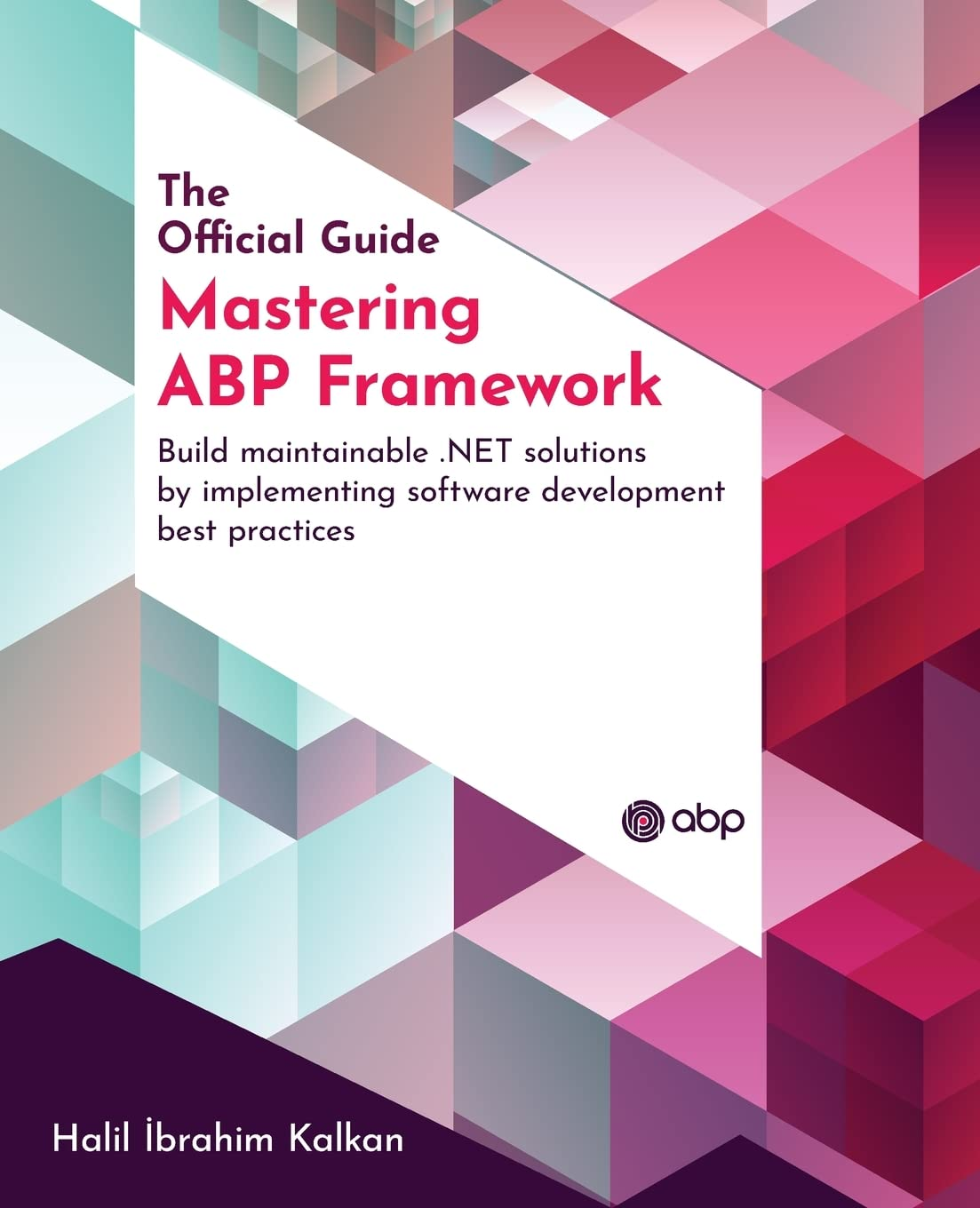 Mastering ABP Framework: Build Maintainable .NET Solutions by Implementing Software Development Best Practices
