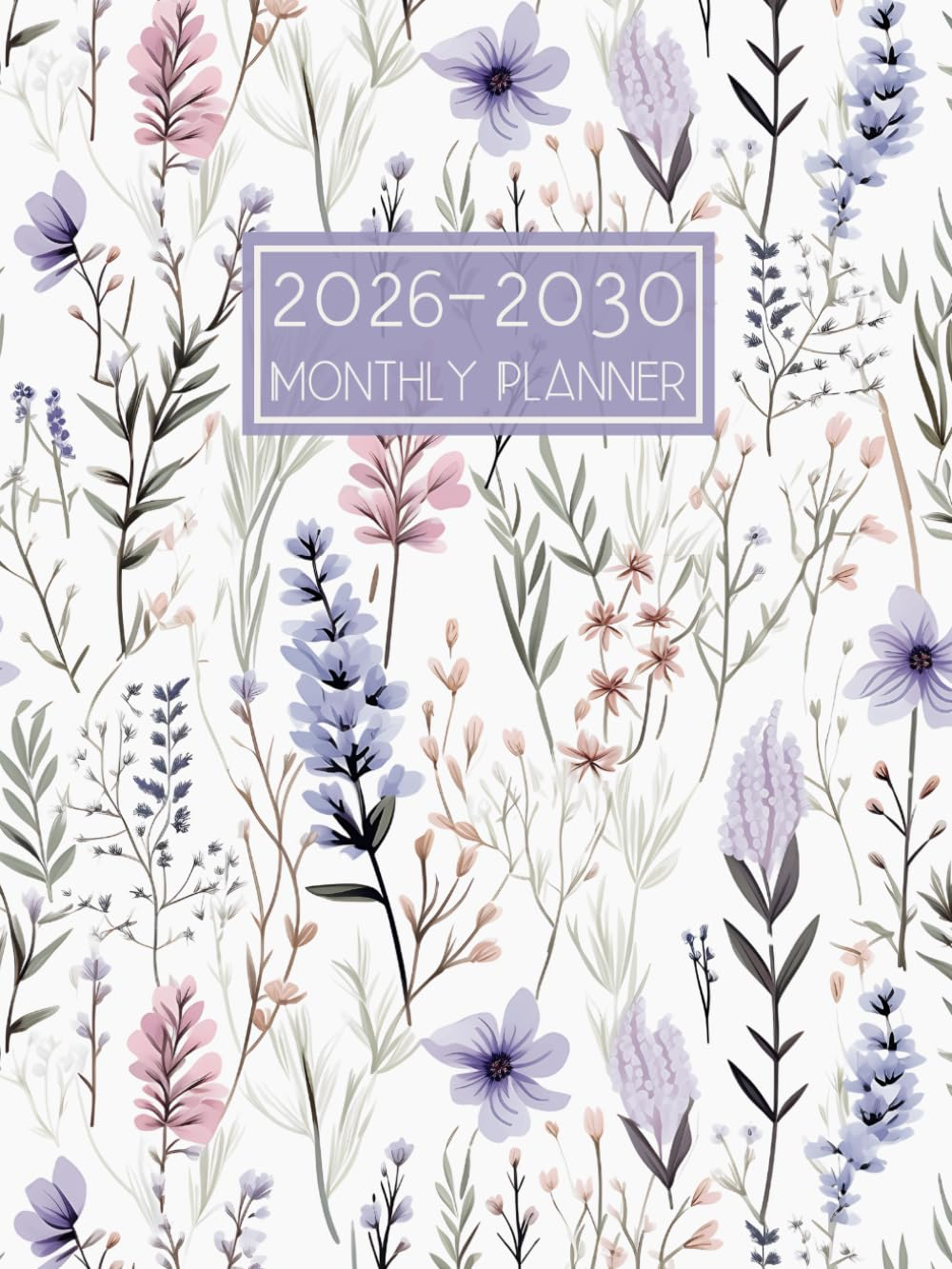 2026-2030 Monthly Planner: Five Year Calendar from January 2026 to December 2030 || 60 Months Schedule Organizer with Holidays and Inspirational Quotes || Large Size - Floral Cover