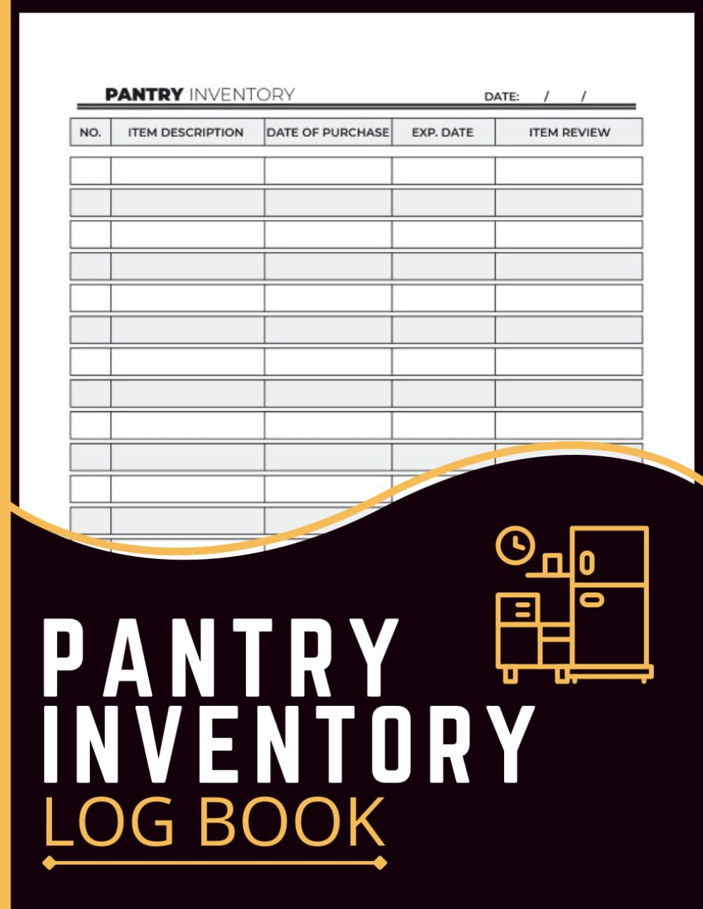 Pantry Inventory Log Book: Food Storage Record Book for Pantry, Refrigerator & Freezer Organization