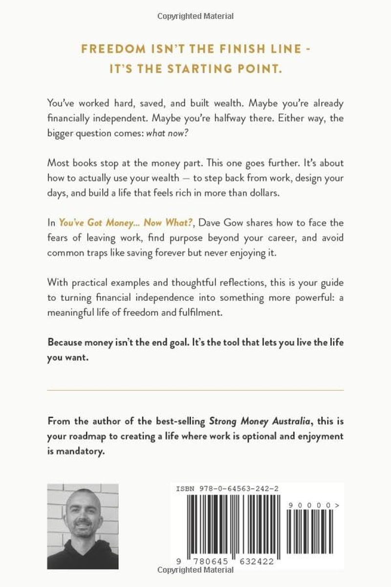 You'Ve Got Money... Now What? How to Turn Your Wealth into a Meaningful Life of Freedom and Fulfilment image number 1