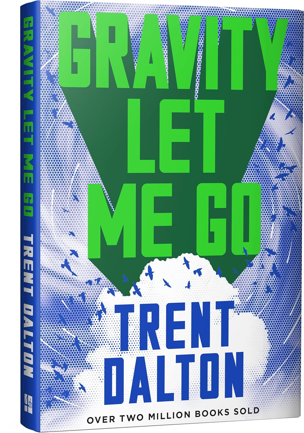 Gravity Let Me Go: the Astonishing New Novel from the Bestselling Author of BOY SWALLOWS UNIVERSE and LOLA in the MIRROR