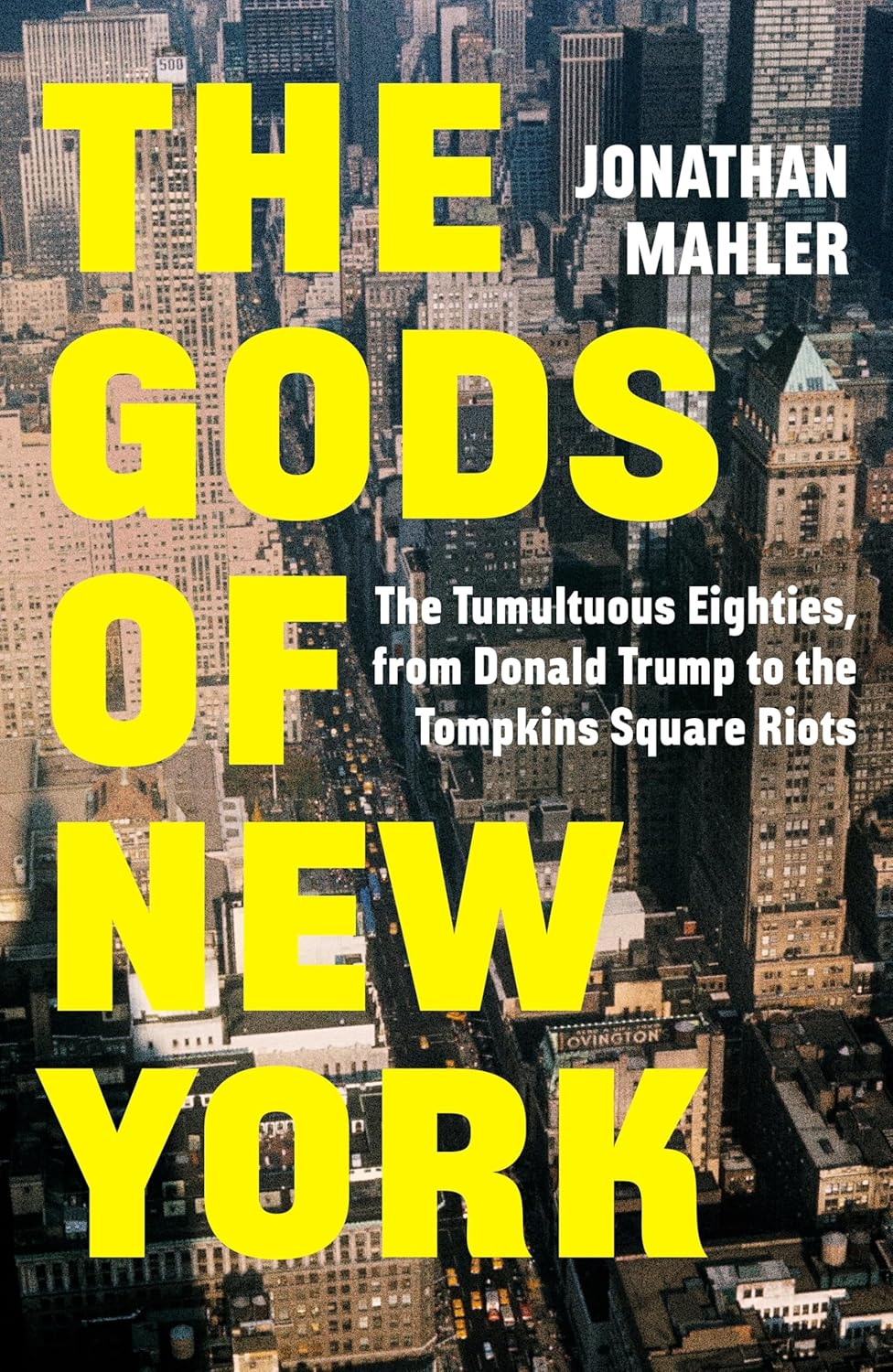 The Gods of New York: the Tumultuous Eighties, from Donald Trump to the Tompkins Square Riots