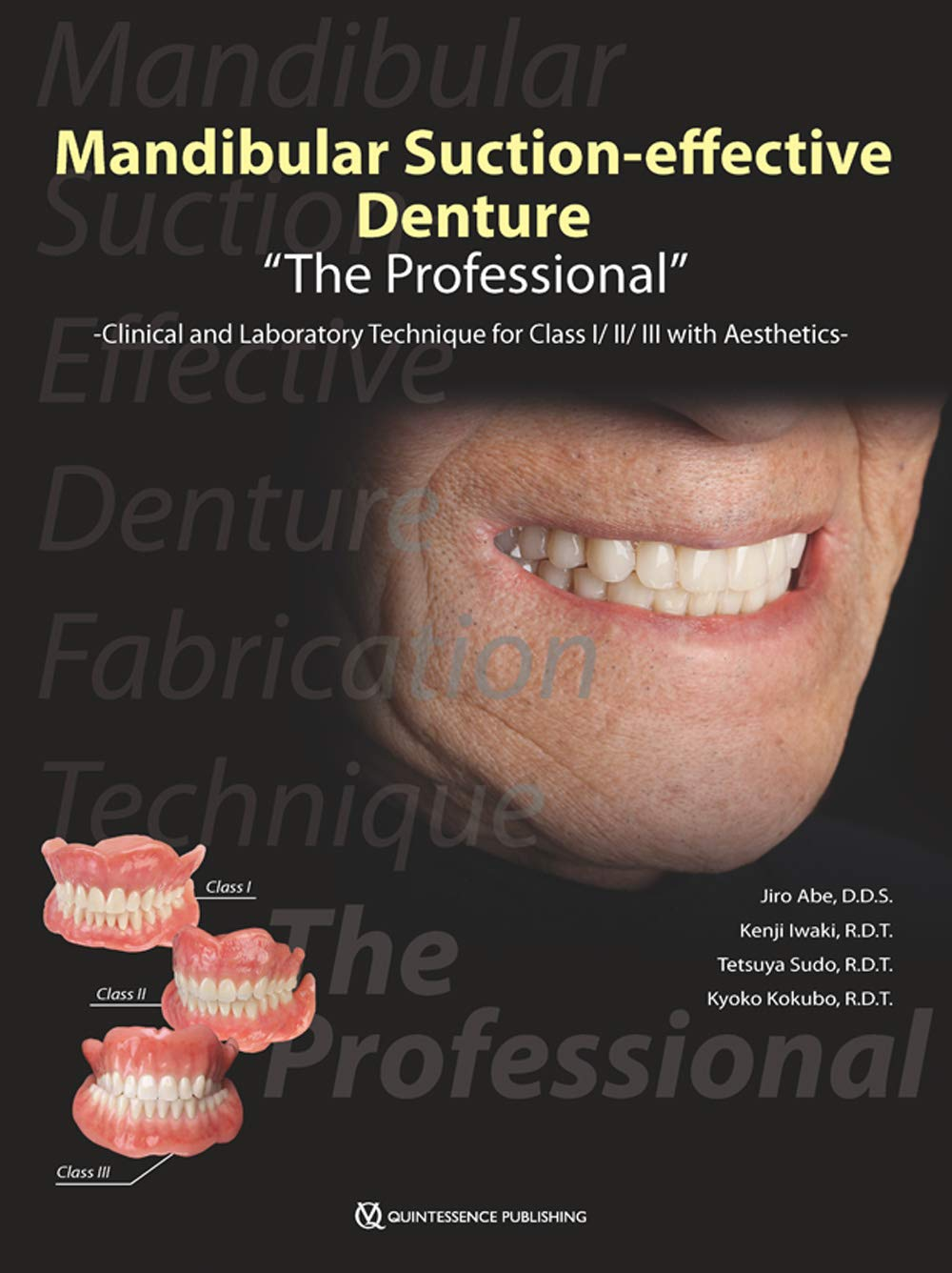 Mandibular Suction-Effective Denture, the Professional, Clinical and Laboratory Technique for Class I/II/III with Aesthetics