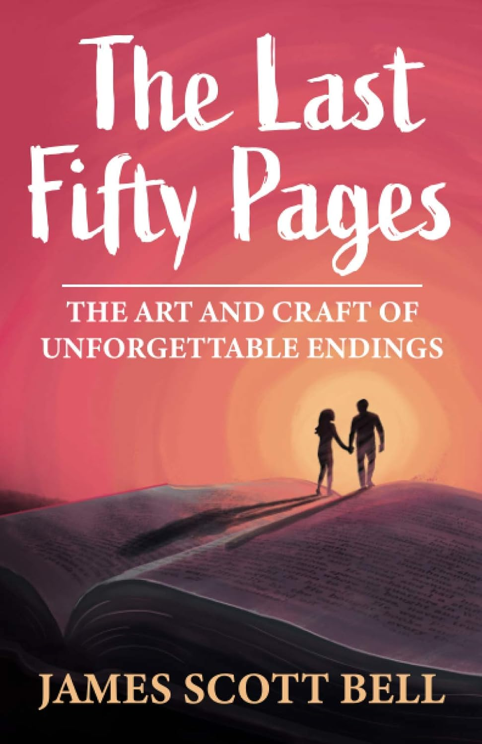 The Last Fifty Pages: the Art and Craft of Unforgettable Endings