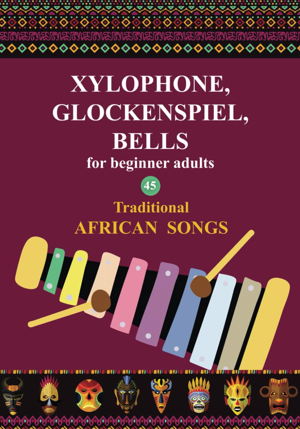 Xylophone, Glockenspiel, Bells for Beginner Adults. 45 Traditional African Songs: Play by Letter