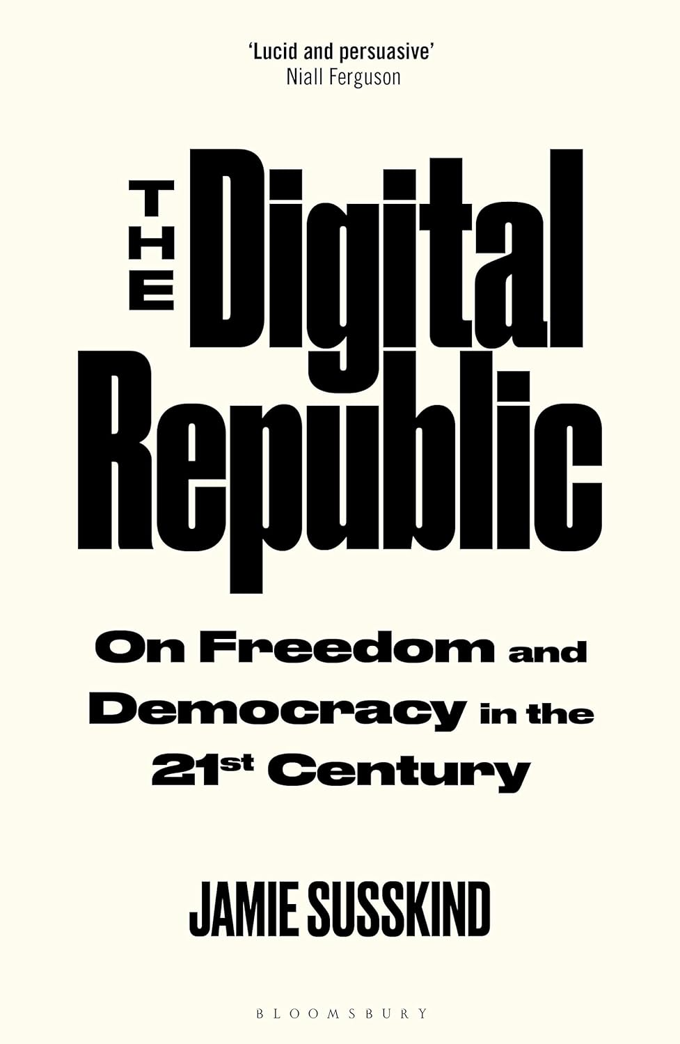 The Digital Republic: on Freedom and Democracy in the 21St Centuryry