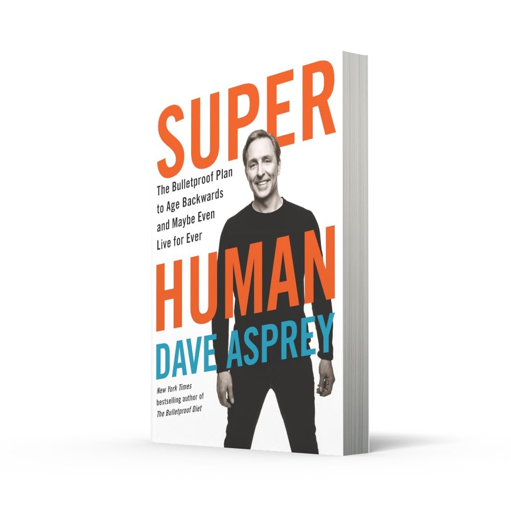 Super Human: the Bulletproof Plan to Age Backward and Maybe Even Live Forever image number 3