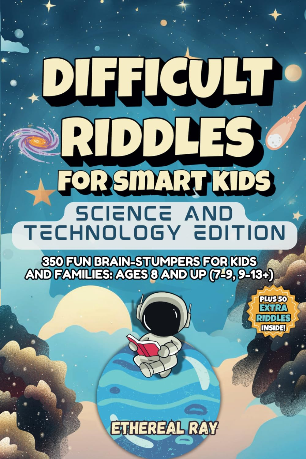 Difficult Riddles for Smart Kids: Science and Technology Edition: 350 Fun Brain-Stumpers for Kids and Families: Ages 8 and up (7-9, 9-13+)
