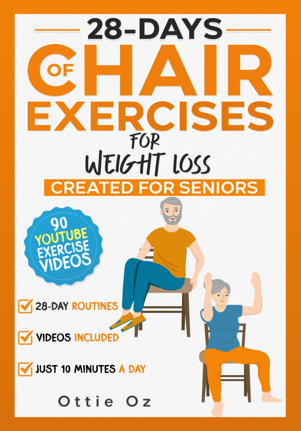 28 Days of Chair Exercises for Weight Loss: Three Levels for Strength, Posture, and Fitness in Just 10 Minutes a Day, 99 Illustrated Exercises Organized into 28 Routines, Video Included