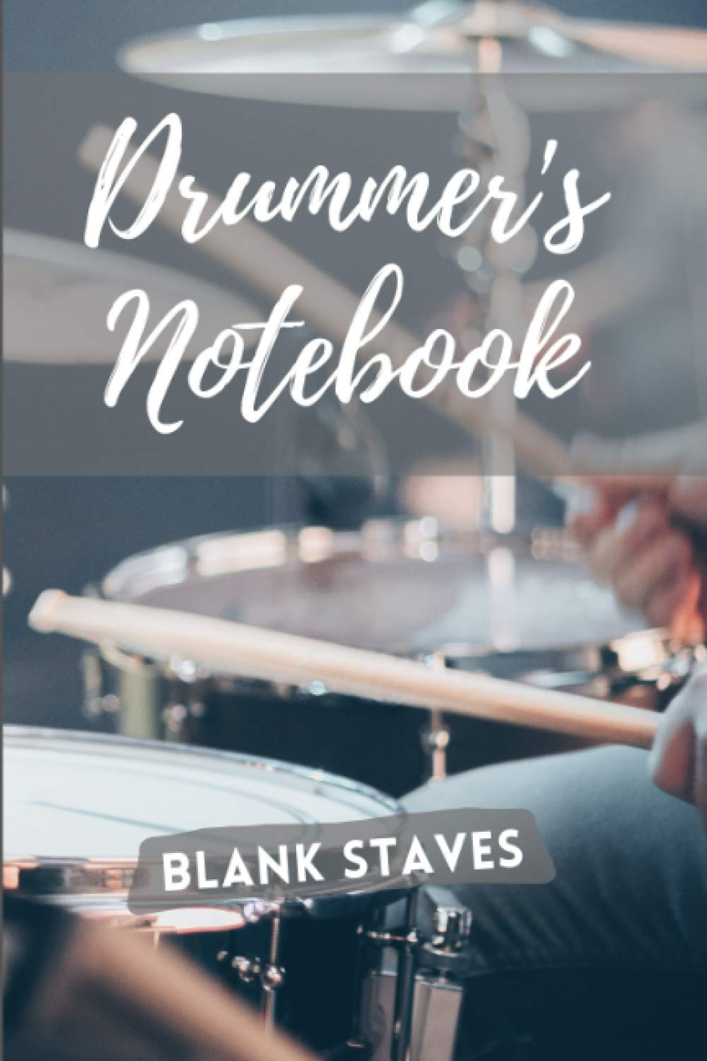 Drummer'S Notebook: Blank Staves | 100 Pages | Write Your Patterns