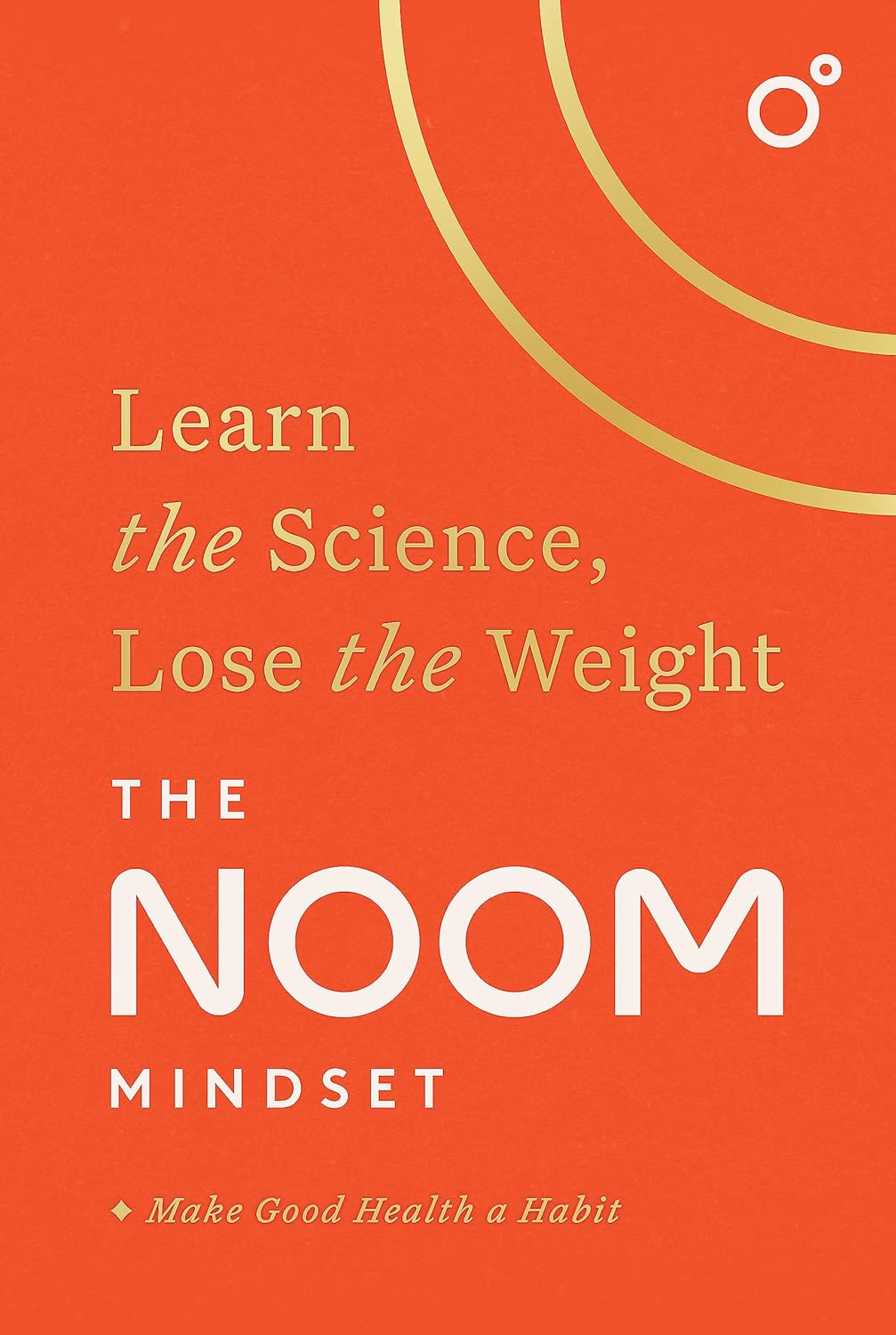 The Noom Mindset: Learn the Science, Lose the Weight: the PERFECT DIET to Change Your Relationship with Food ... for Good! image number 1