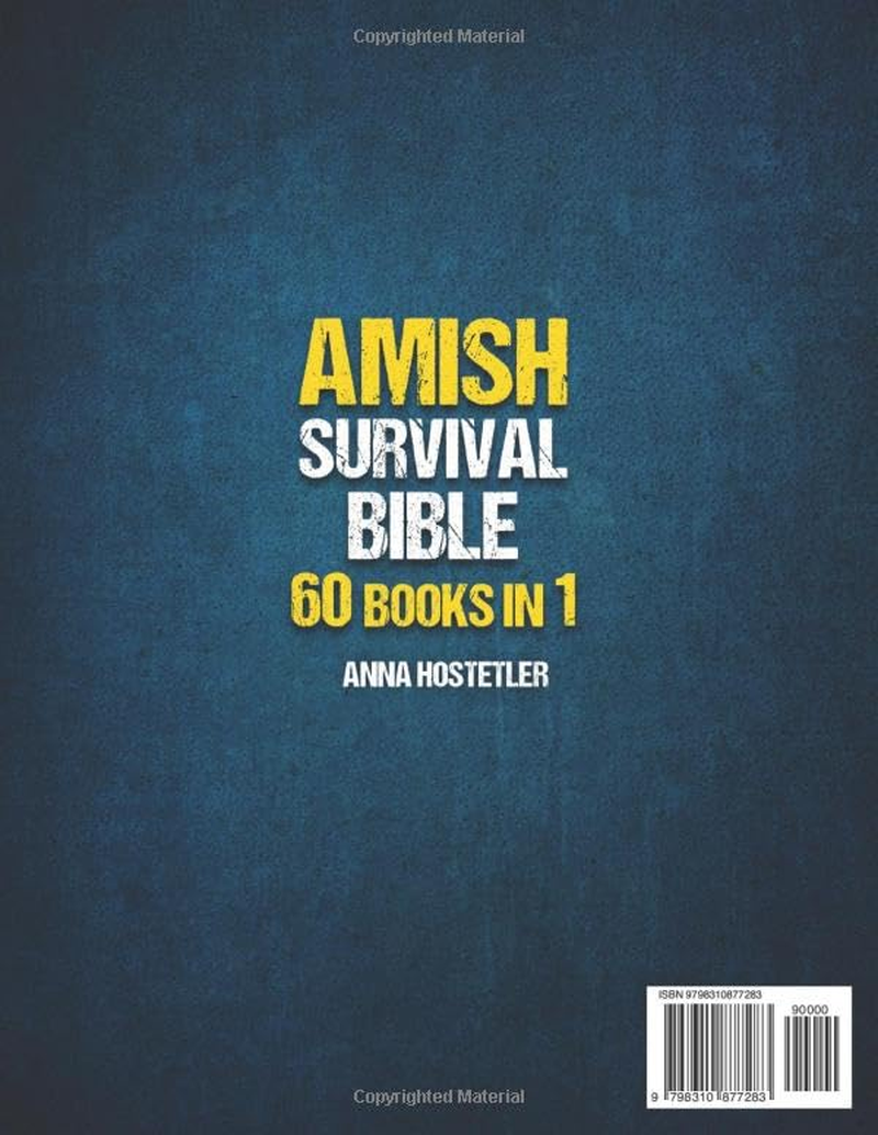 Amish Survival Bible: the Ultimate Guide to 3500 Days of Preparedness, DIY Survival Projects, Off-Grid Living, Food Preservation and Natural Remedies