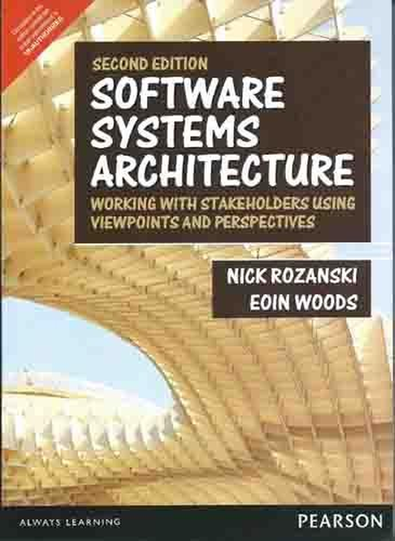 Software Systems Architecture: Working with Stakeholders Using Viewpoints and Perspectives