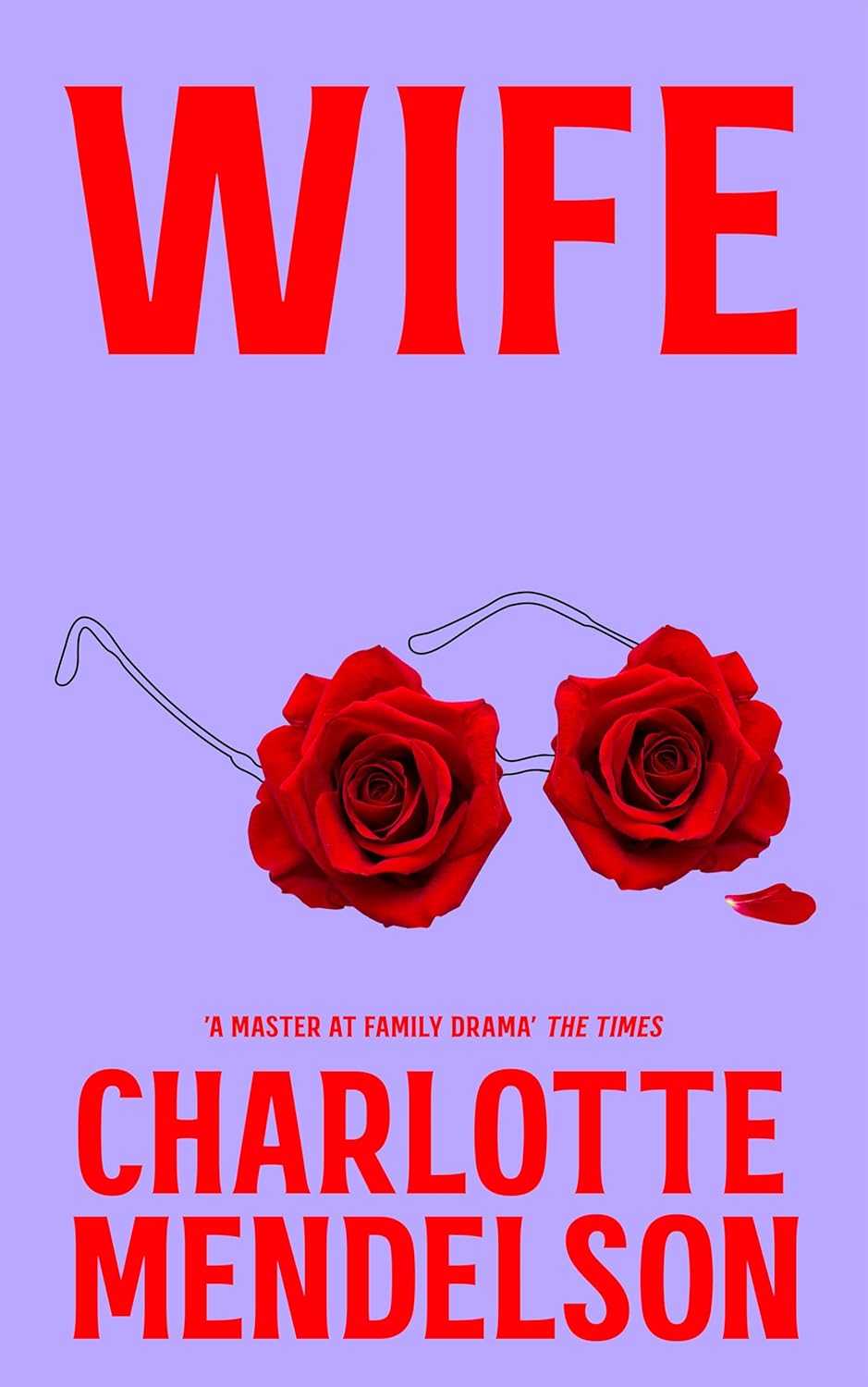 Wife: the Intensely Witty and Empathetic Novel from the Author of the Exhibitionist