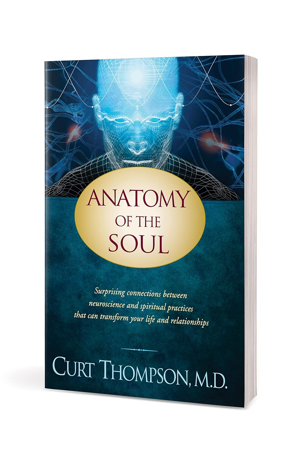 Anatomy of the Soul: Surprising Connections between Neuroscience and Spiritual Practices That Can Transform Your Life and Relationships image number 1