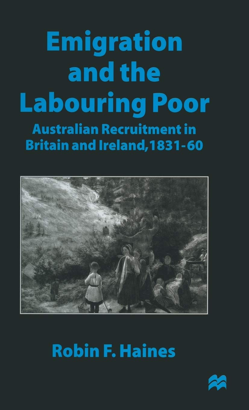 Emigration and the Labouring Poor: Australian Recruitment in Britain and Ireland, 1831&ndash;60 image number 1