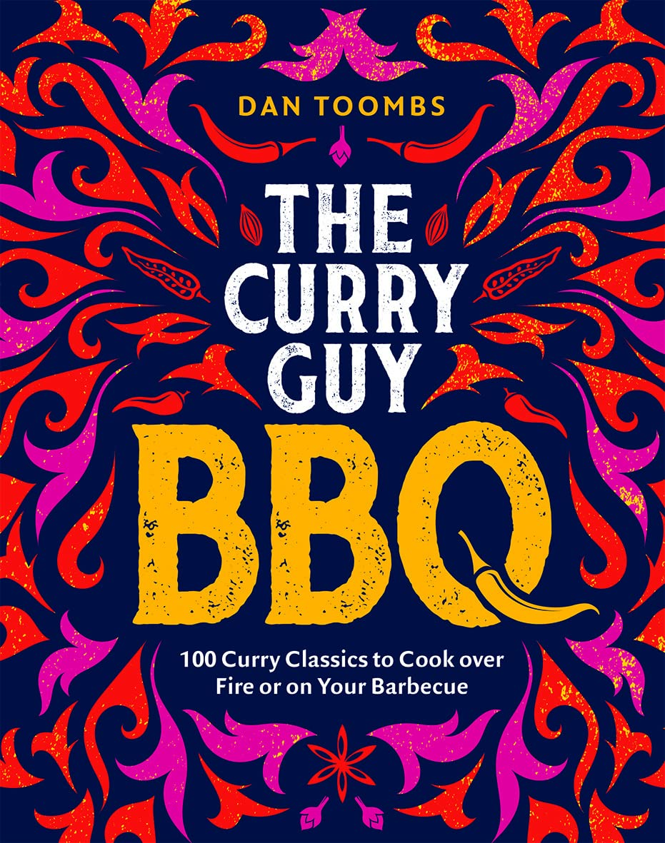 Curry Guy BBQ (Sunday Times Bestseller): 100 Classic Dishes to Cook over Fire or on Your Barbecue