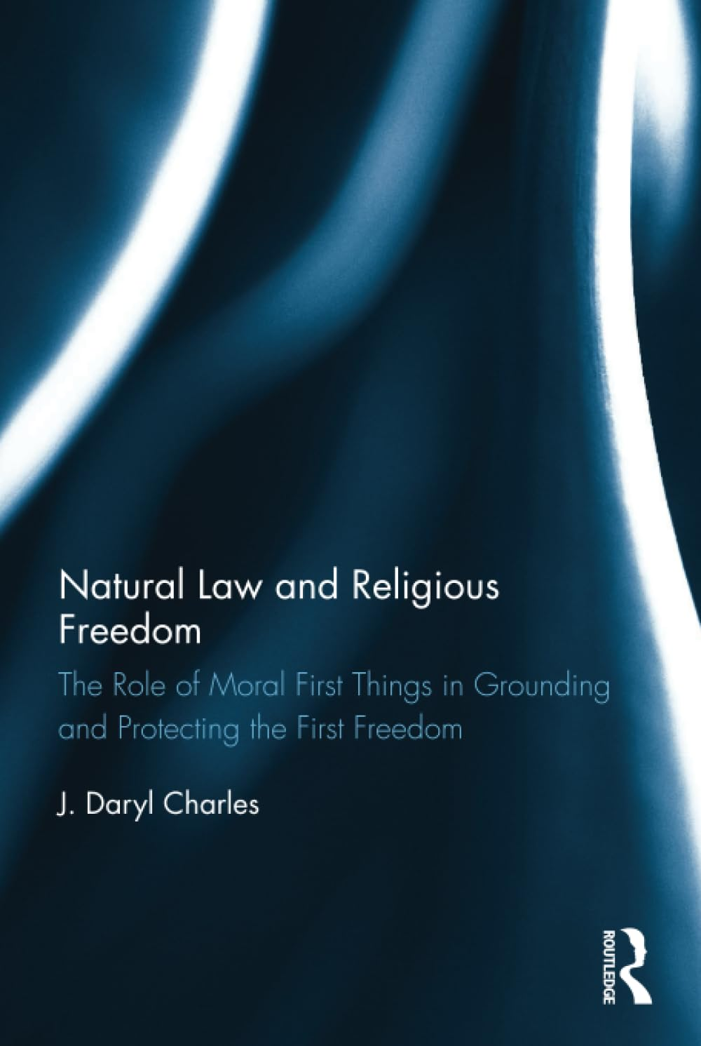 Natural Law and Religious Freedom: the Role of Moral First Things in Grounding and Protecting the First Freedom image number 2