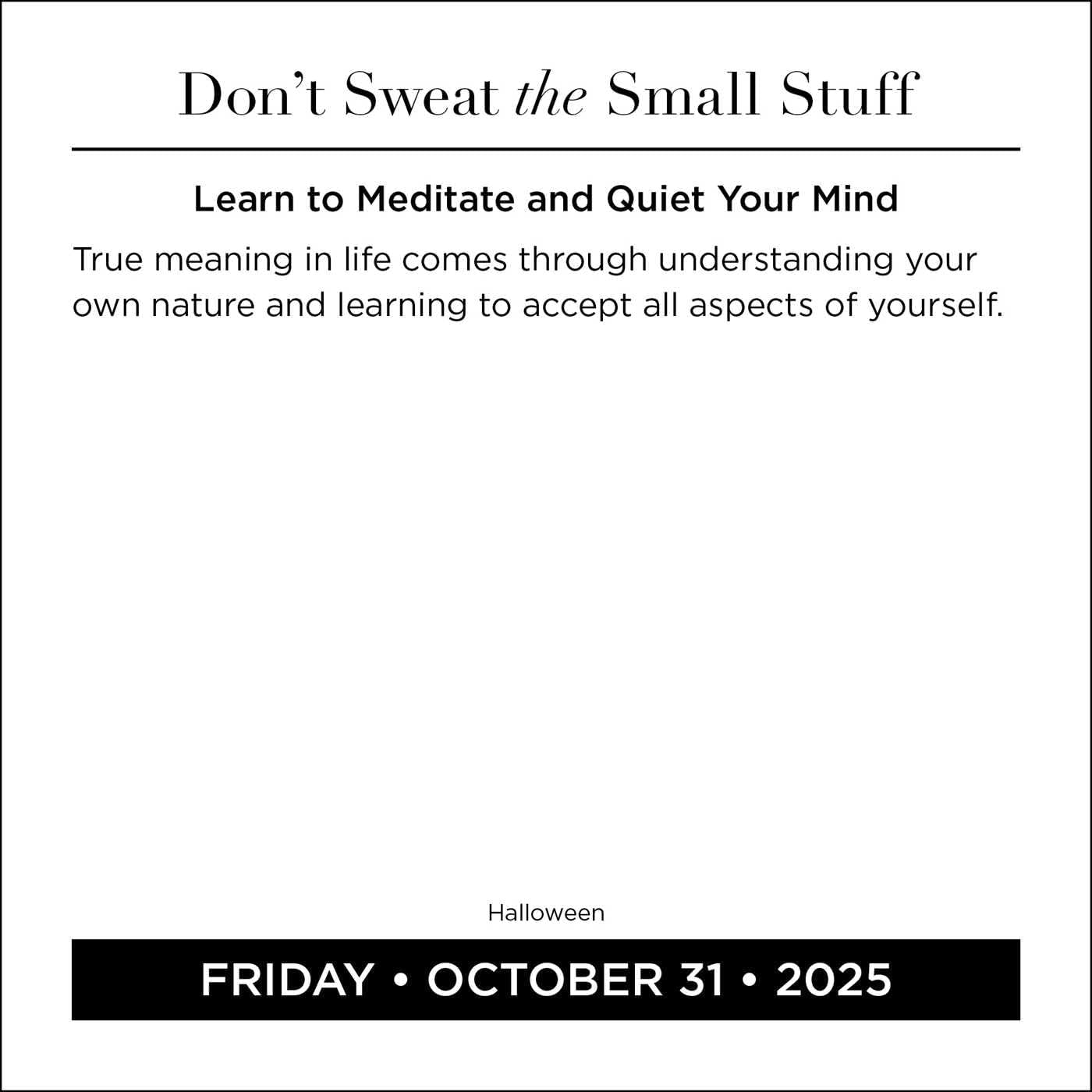 Don'T Sweat the Small Stuff 2025 Day-To-Day Calendar: and It'S All Small Stuff image number 4