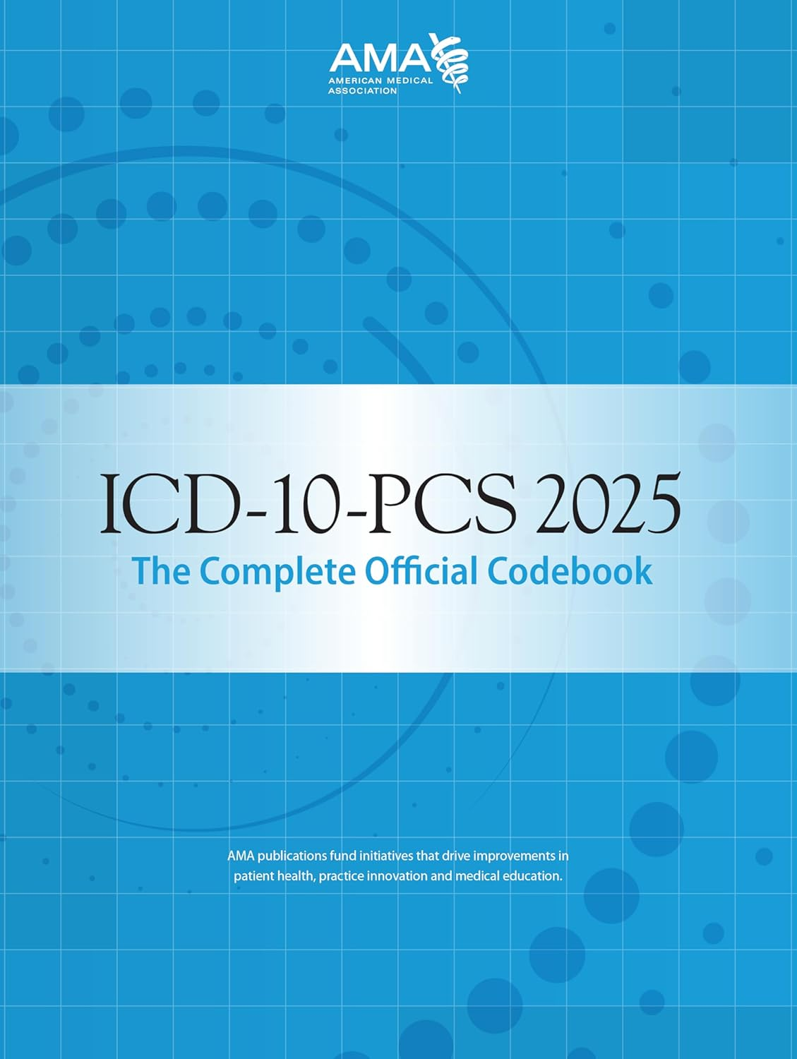 Icd-10-Pcs 2025 the Complete Official Codebook