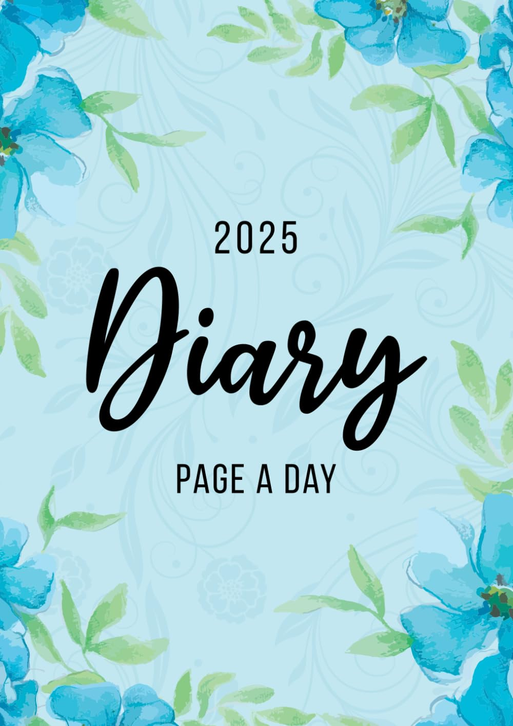 2025 A4 Page a Day: One Page per Day Daily Diary Planner & Organiser for 365 Days, Dated from Jan 2025 to Dec 2025, Fully Lined Journal Notebook with Calendars, To-Do List and Notes | Blue Flowers