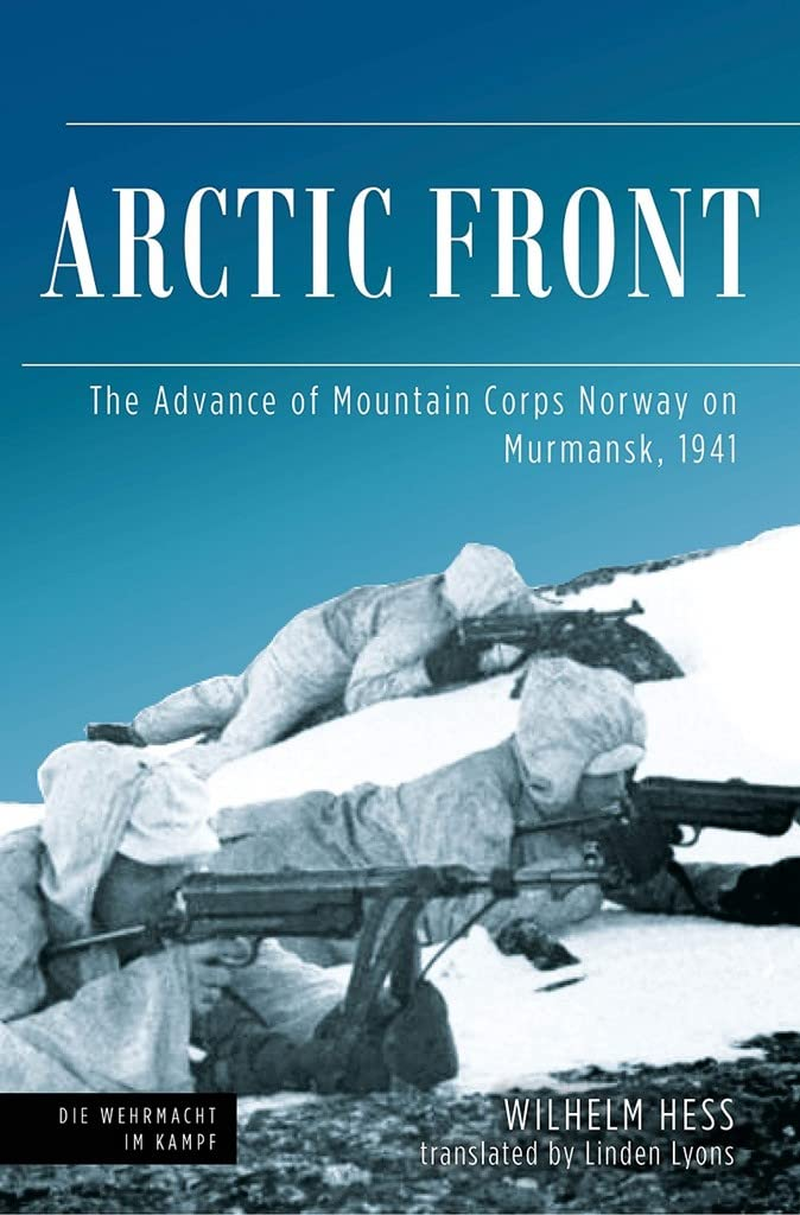 Arctic Front: the Advance of Mountain Corps Norway on Murmansk, 1941