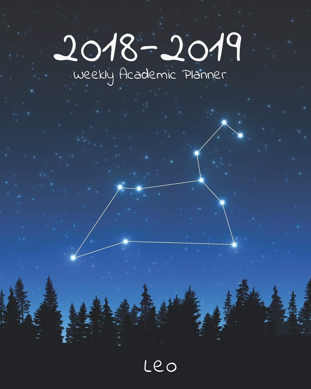 2018-2019 Weekly Academic Planner: 18 Month Calendar Leo Star Constellation, July 2018 - December 2019 Weekly Organizer, 8"X10"