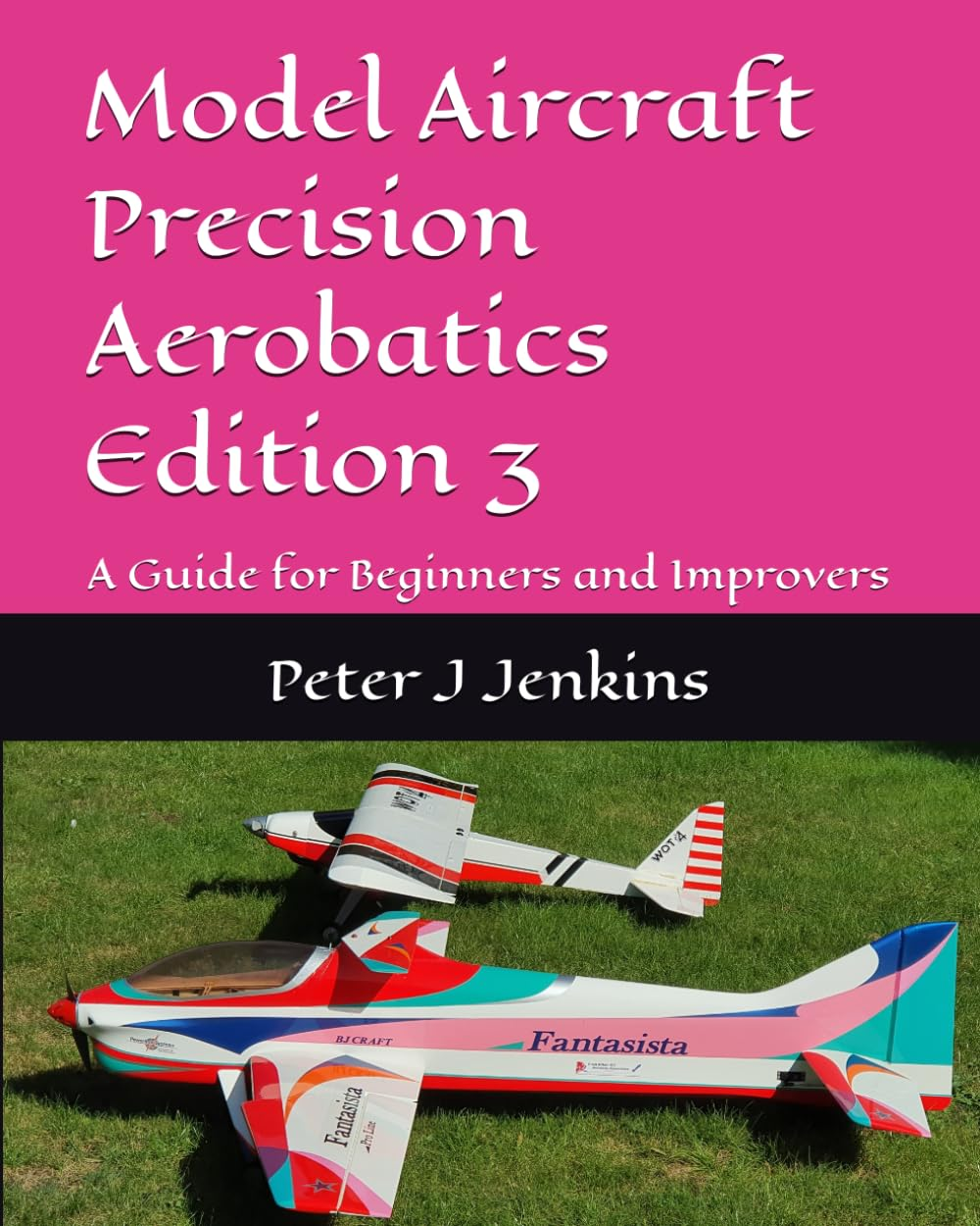 Model Aircraft Precision Aerobatics Edition 3: a Guide for Beginners and Improvers image number 1