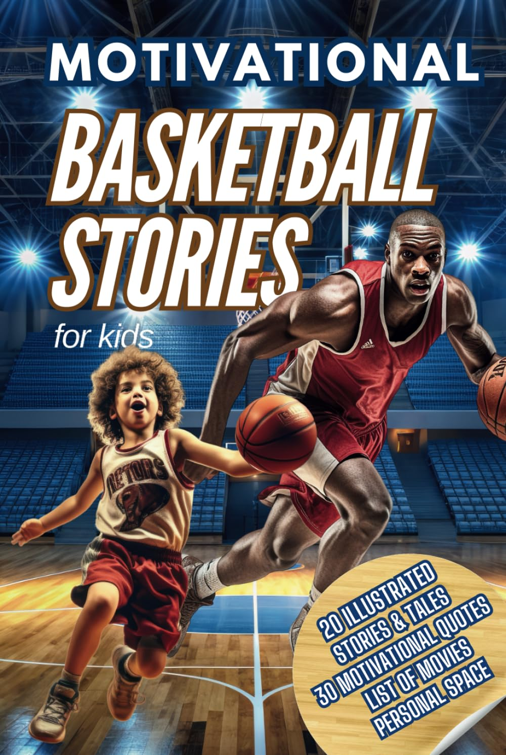 Basketball Stories for Kids: 20 Illustrated Legendary Tales with Inspiring Quotes from the Greatest Players - Amazing and Inspirational Sports History for Young People to Believe in Their Dreams