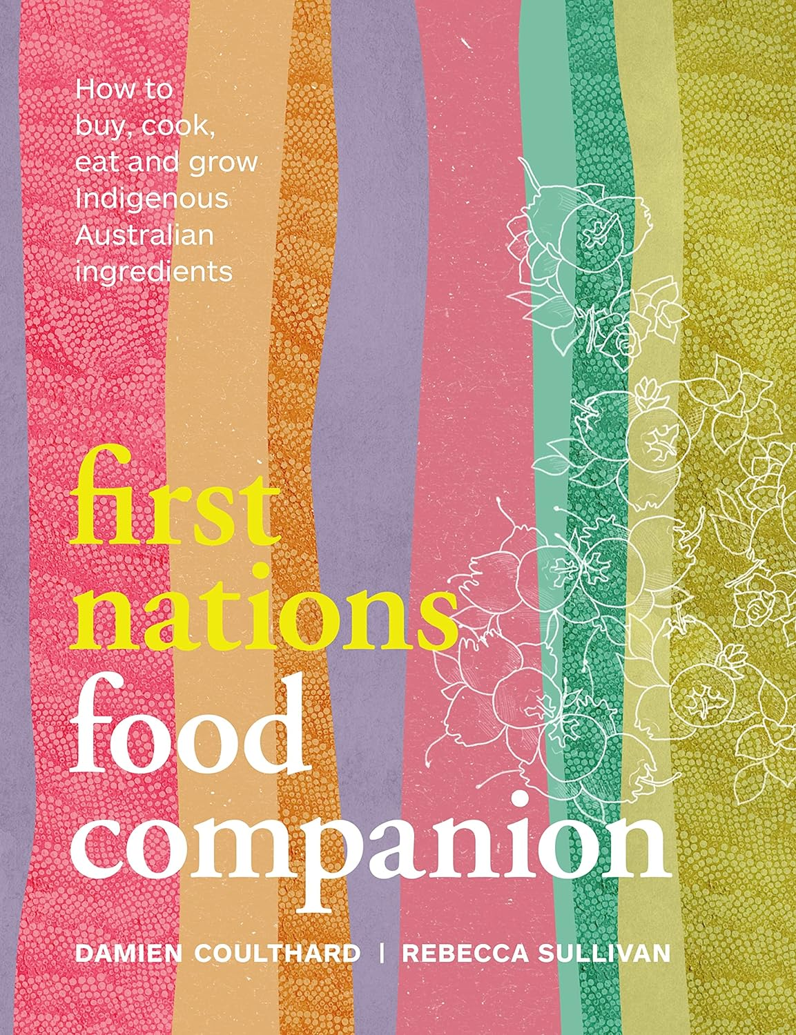 First Nations Food Companion: How to Buy, Cook, Eat and Grow Indigenous Australian Ingredients image number 4