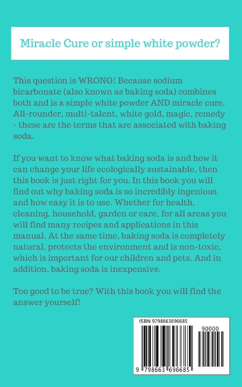 The Miracle Cure Baking Soda: Saving Money with DIY Health, Household, Cleaning and Skin Care Products - Simple Life Hacks with Sodium Bicarbonate Powder