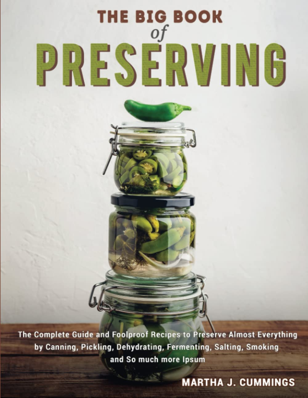 The Big Book of Preserving: the Complete Guide and Foolproof Recipes to Preserve Almost Everything by Canning, Pickling, Dehydrating, Fermenting, Salting, Smoking and so Much More image number 1