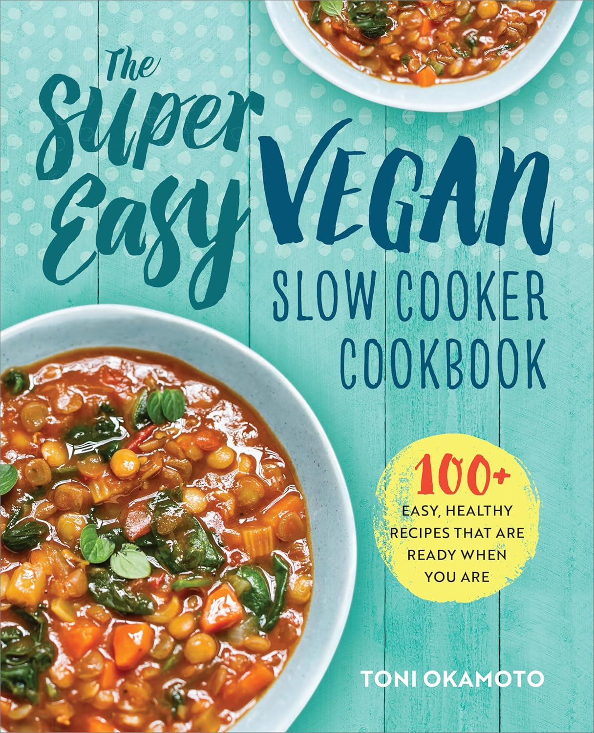 The Super Easy Vegan Slow Cooker Cookbook: 100 Easy, Healthy Recipes That Are Ready When You Are image number 3