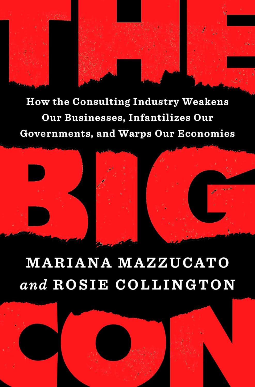 The Big Con: How the Consulting Industry Weakens Our Businesses, Infantilizes Our Governments and Warps Our Economies image number 1