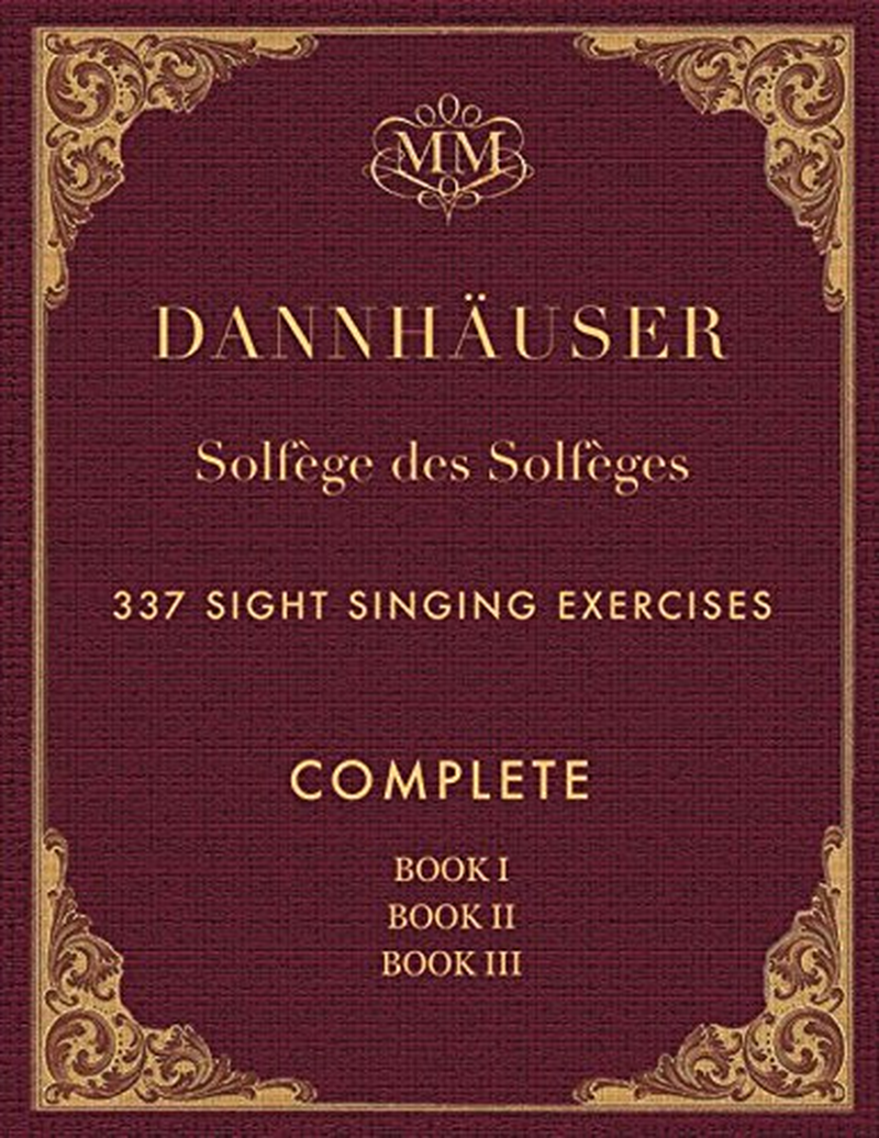 Solf&egrave;ge Des Solf&egrave;ges, Complete, Book I, Book II and Book III: 337 Sight Singing Exercises